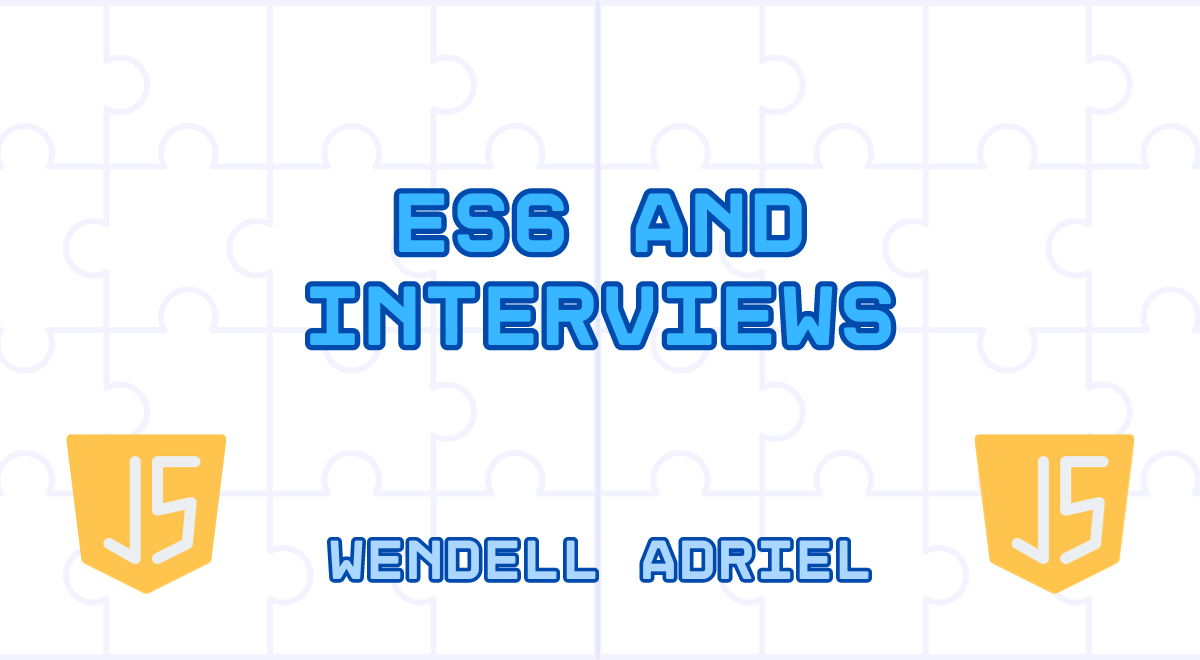 ES6 and Interviews