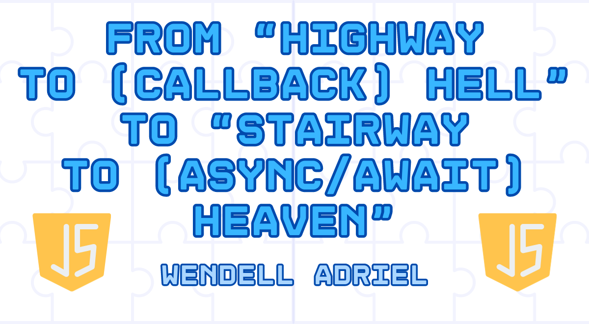 From 'Highway to (callback) Hell' to 'Stairway to (async/await) Heaven'